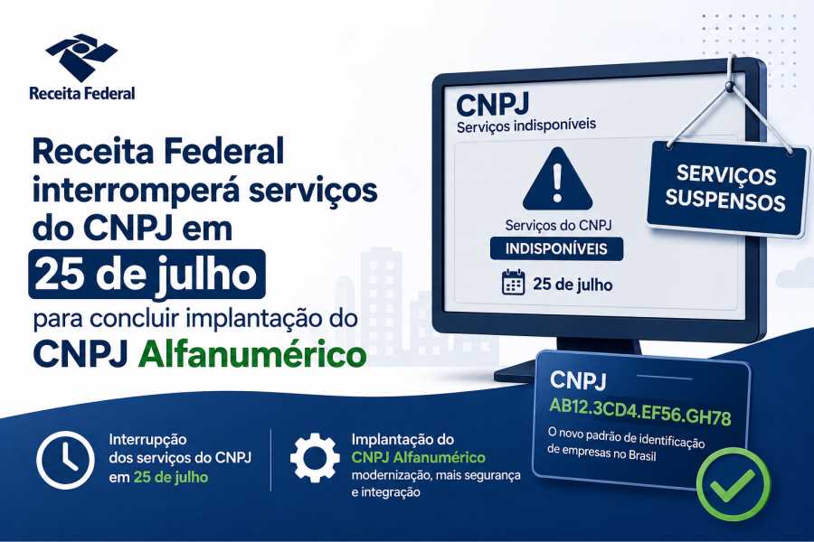 Receita Federal interromperá serviços do CNPJ em 25 de julho para concluir implantação do CNPJ Alfanumérico