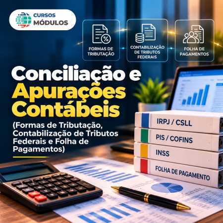 Conciliação e Apurações Contábeis (Formas de Tributação, Contabilização de Tributos Federais e Folha de Pagamentos)